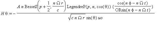 H*theta := -A*n*BesselJ(p+1/2,n*Omega*r/c)*Legendre...