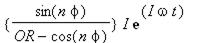 {sin(n*phi)/(OR-cos(n*phi))}*I*exp(I*omega*t)