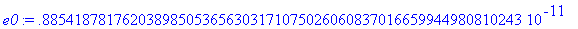 e0 := .88541878176203898505365630317107502606083701...