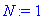 N := 1