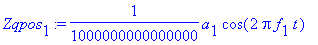 Zqpos[1] := 1/1000000000000000*a[1]*cos(2*Pi*f[1]*t...