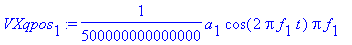 VXqpos[1] := 1/500000000000000*a[1]*cos(2*Pi*f[1]*t...