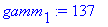 gamm[1] := 137