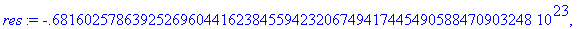 res := -68160257863925269604416.2384559423206749417...