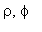 rho, phi