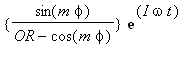 {sin(m*phi)/(OR-cos(m*phi))}*exp(I*omega*t)