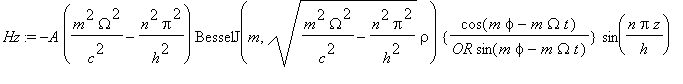 Hz := -A*(m^2*Omega^2/(c^2)-n^2*Pi^2/(h^2))*BesselJ...