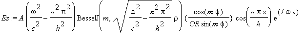 Ez := A*(omega^2/(c^2)-n^2*Pi^2/(h^2))*BesselJ(m,sq...